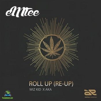 Emtee - Roll Up (Re-Up) ft Wizkid, AKA