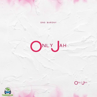 Eno Barony - Only Jah