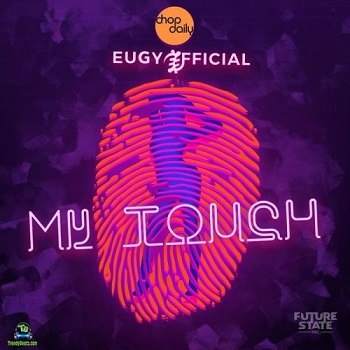 Eugy - My Touch ft Chop Daily