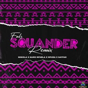 Falz - Squander (Remix) ft Niniola, Kamo Mphela, Mpura, Sayfar