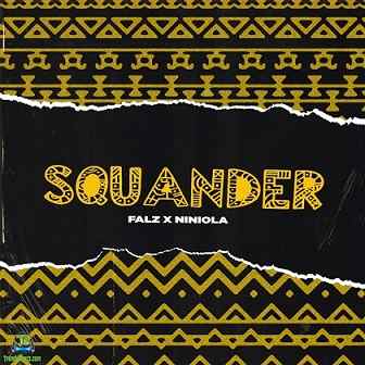 Falz - Squander ft Niniola