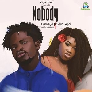 Fameye - Nobody ft Sista Afia