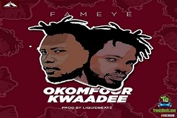 Fameye - Okomfour Kwadee