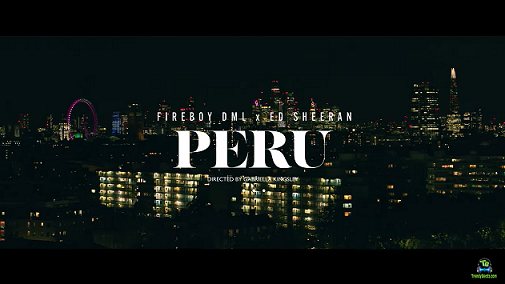FireBoy DML - Peru (Remix) Video ft Ed Sheeran