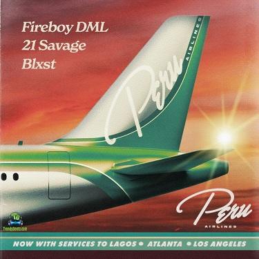 FireBoy DML - Peru (US Remix) ft 21 Savage, Blxst