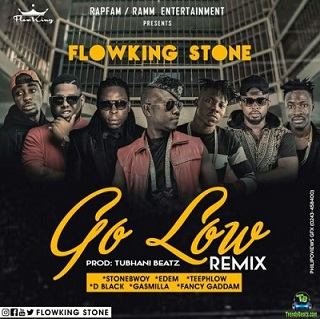 Flowking Stone - Go Low (Remix) ft Stonebwoy, Edem, D Black, Teephlow, Gasmilla, Fancy Gadam
