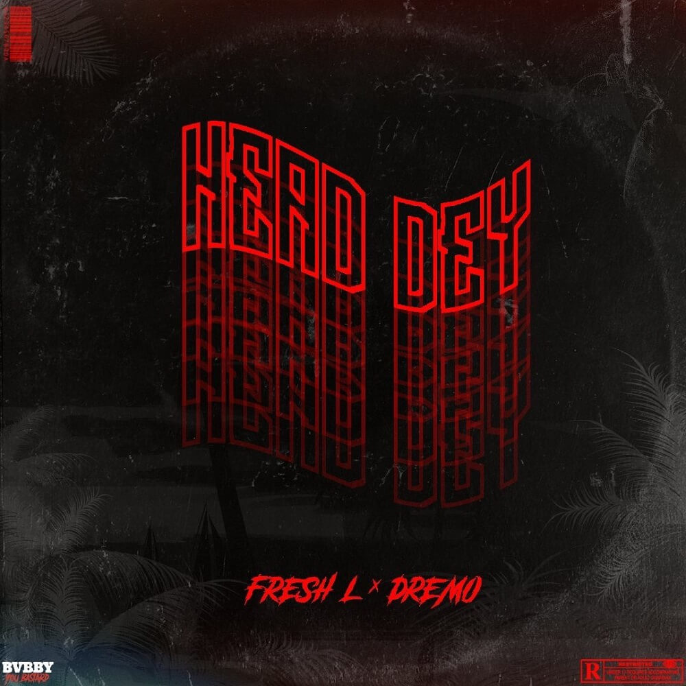 Fresh L - Head Dey ft Dremo