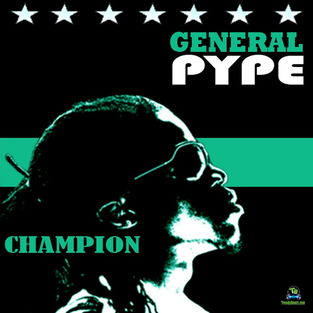 General Pype - Champion Remix ft Dagrin, Vector, Naeto C, Sasha & GT