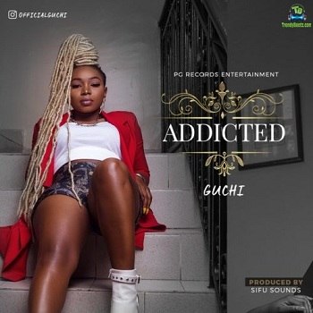 Guchi - Addicted