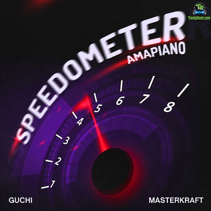 Guchi - Speedometer (Amapiano) ft Masterkraft