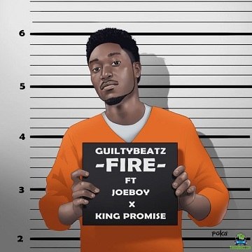 GuiltyBeatz - Fire ft King Promise, Joeboy