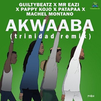 GuiltyBeatz - Trinidad (Remix) ft Machel Montano, Mr Eazi, Pappy Kojo, Patapaa