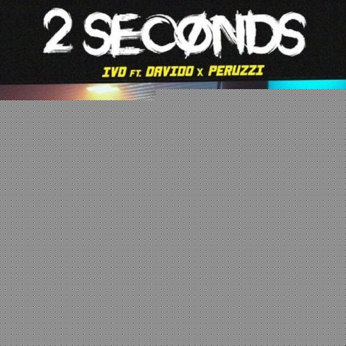 IVD - 2 Seconds ft Davido & Peruzzi