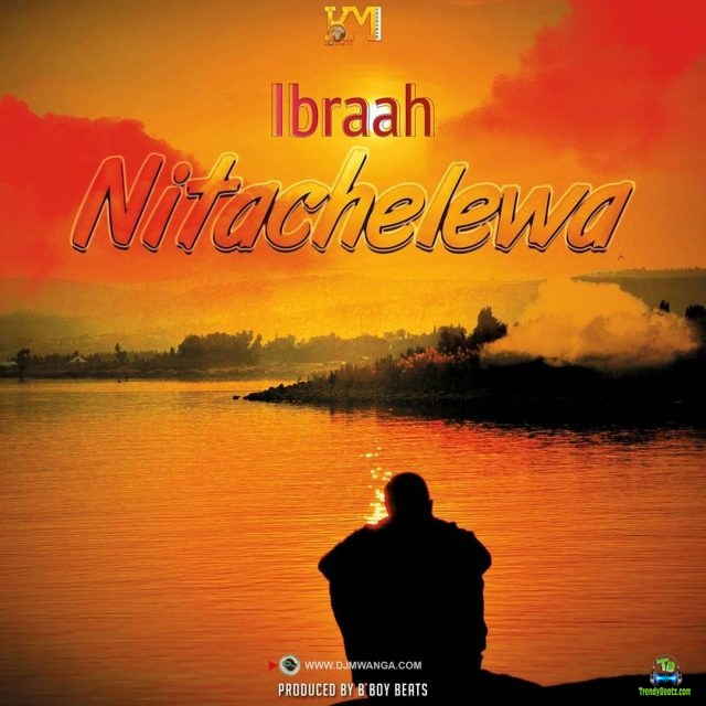 Ibraah - Nitachelewa