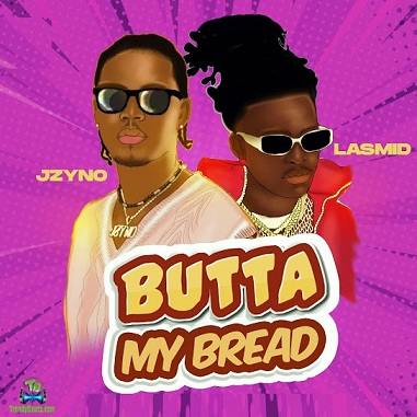 JZyNo - Butta My Bread (Butter My Bread) (New Song) ft Lasmid