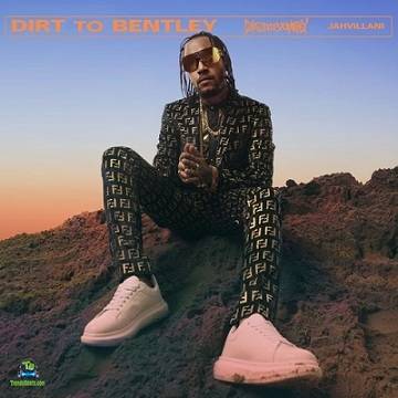 Jahvillani - Dirt To Bentley ft Kranium
