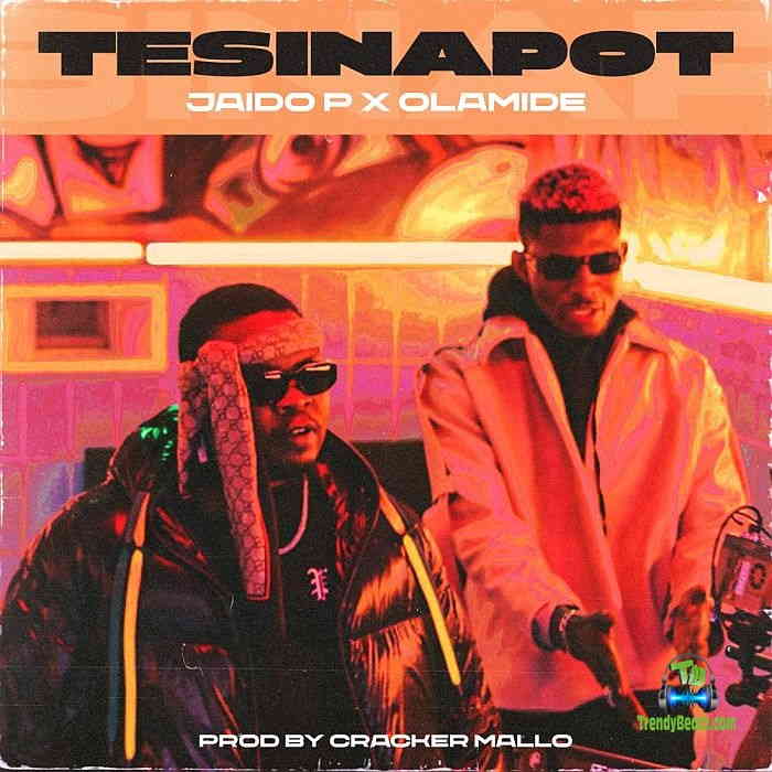 Jaido - Tesinapot ft Olamide