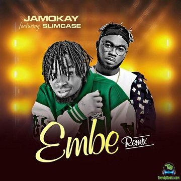 Son Of Ika Jamokay - Embe (Remix) ft Slimcase