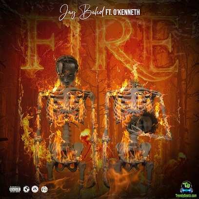 Jay Bahd - Fire ft O'Kenneth