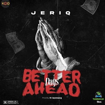 Jeriq - Better Days Ahead