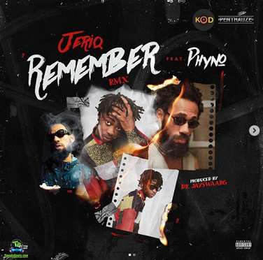 Jeriq - Remember (Remix) ft Phyno
