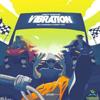 Jerry Shaffer - Vibration ft Bad Boy Timz, Bella Shmurda
