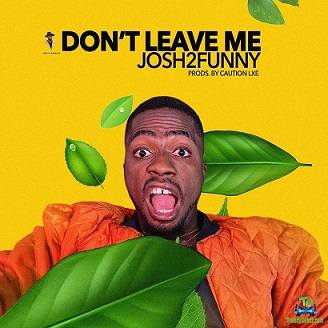 Josh2funny - Dont Leave Me
