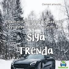 Kammu Dee - Siya Trenda ft Semi Tee, Cassper Nyovest, Miano