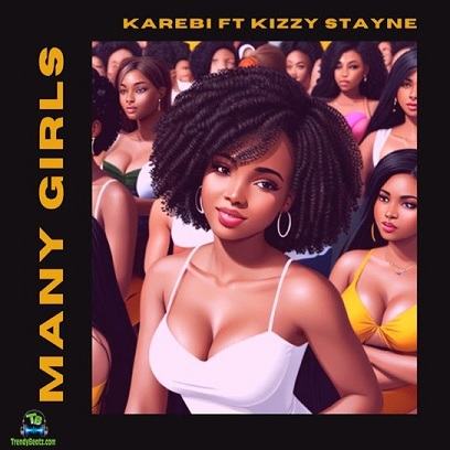 Karebi - Many Girls ft Kizzy Stayne