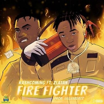 Kashcoming - Fire Fighter ft Zlatan