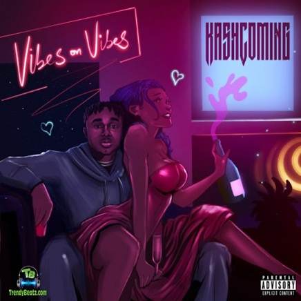 Kashcoming - Vibes On Vibes