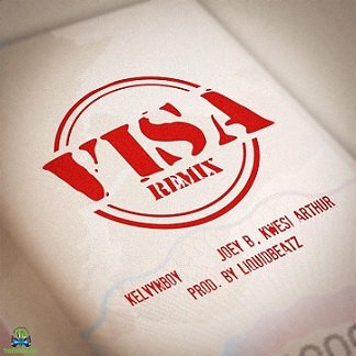 Kelvyn Boy - Visa (Remix) ft Kwesi Arthur, Joey B