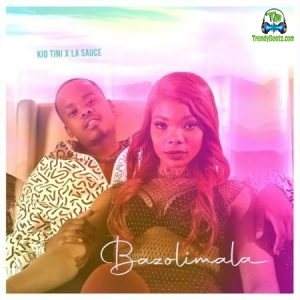 Kid Tini - Bazolimala ft LaSauce