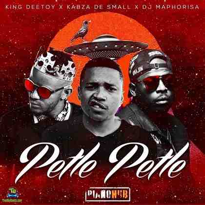 King Deetoy - Petle Petle ft Kabza De Small, DJ Maphorisa, Mhaw Keys
