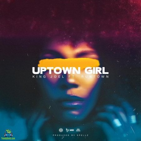 King Joel - Uptown Girl ft Runtown