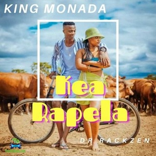 King Monada - Kea Rapela ft Dr Rackzen