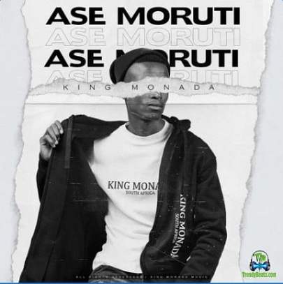 King Monada - Ase Moruti ft Mack Eaze