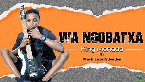 King Monada - Wa Ngobatxa ft Mack Eaze, Jen Jen