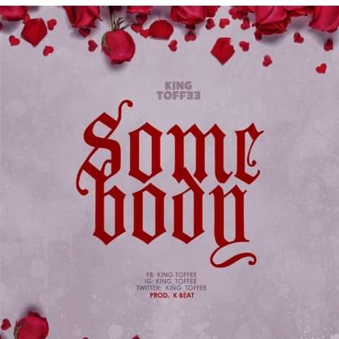 King Toffee - SomeBody (Love Song)