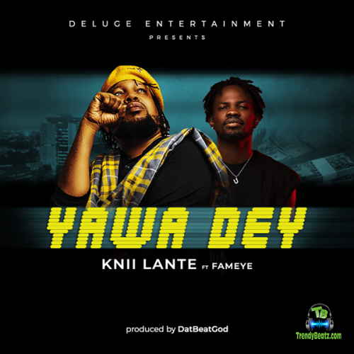 Knii Lante - Yawa Dey ft Fameye