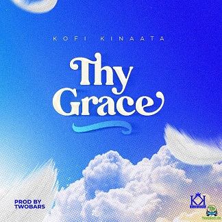 Kofi Kinaata - Thy Grace