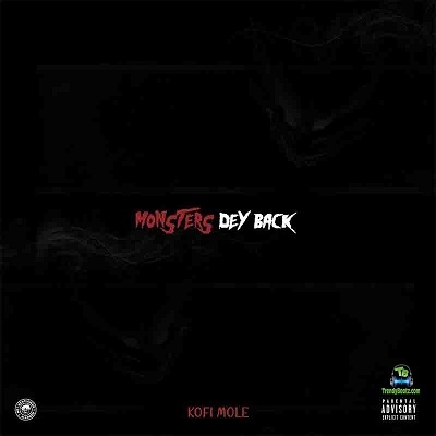 Kofi Mole - Monsters Dey Back