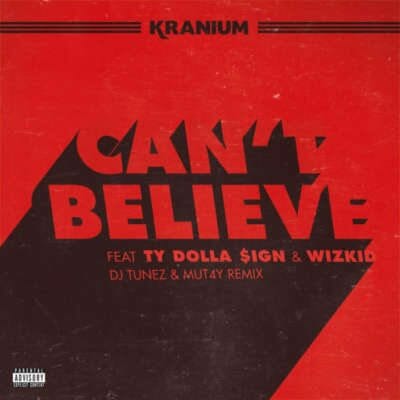 Wizkid - Cant Believe you ft Kranium Ft Ty Dolla_Sign