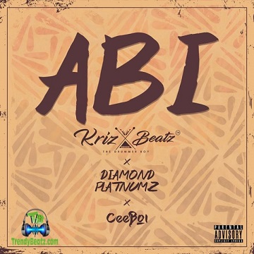 Krizbeatz - Abi ft Diamond Platnumz , CeeBoi