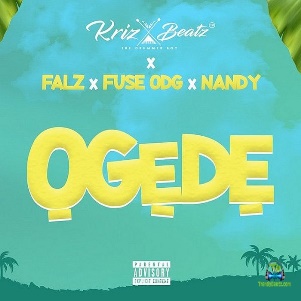 Krizbeatz - Ogede ft Falz, Fuse ODG & Nandy