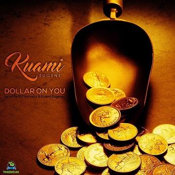 Kuami Eugene - Dollar On You