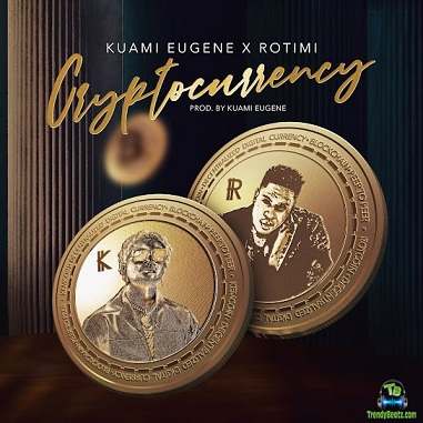 Kuami Eugene - Cryptocurrency ft Rotimi