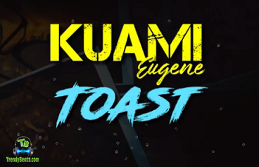Kuami Eugene - Toast