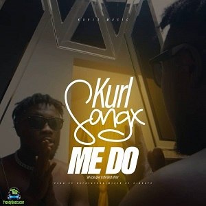 Kurl Songx - Me Do