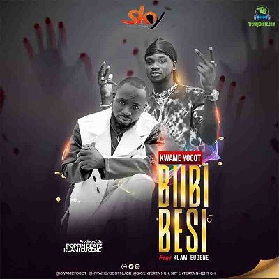 Kwame Yogot - Biibi Besi ft Kuami Eugene